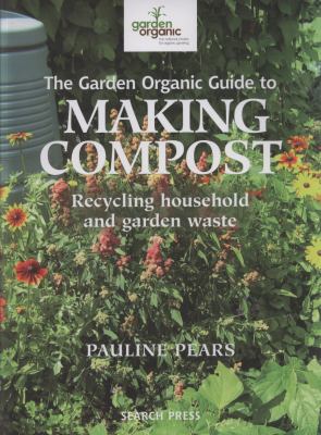 Garden Organic Guide to Compost   2009 9781844484652 Front Cover
