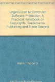 Legal Guide to Computer Software Protection : A Practical Handbook on Copyrights, Trademarks, Publishing and Trade Secrets N/A 9780135283653 Front Cover