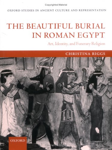 Beautiful Burial in Roman Egypt Art, Identity, and Funerary Religion  2005 9780199276653 Front Cover