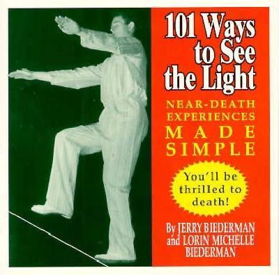 101 Ways to See the Light How You Can Have a Near-Death Experience N/A 9780312956653 Front Cover