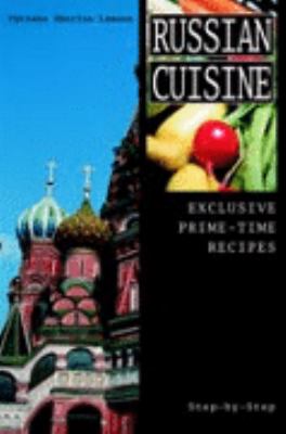 Russian Cuisine Exclusive Prime-Time Recipes N/A 9780595333653 Front Cover