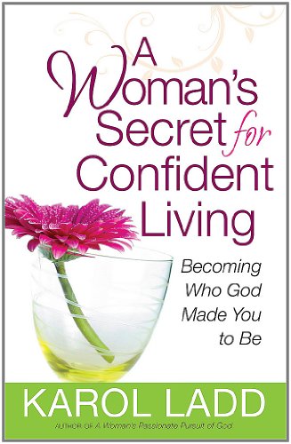 Woman's Secret for Confident Living Becoming Who God Made You to Be  2011 9780736929653 Front Cover