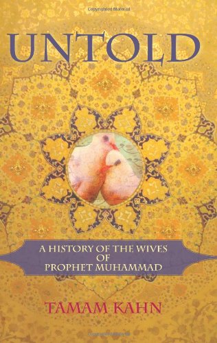 Untold A History of the Wives of Prophet Muhammad  2010 9780982324653 Front Cover