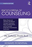 Encyclopedia of Counseling Master Review and Tutorial for the National Counselor Examination, State Counseling Exams, and the Counselor Preparation Comprehensive Examination 4th 2017 (Revised) 9781138942653 Front Cover