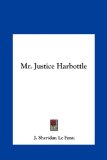 Mr. Justice Harbottle  N/A 9781161443653 Front Cover