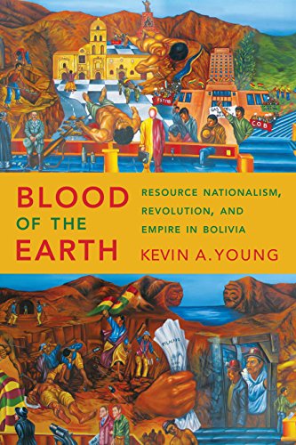 Blood of the Earth Resource Nationalism, Revolution, and Empire in Bolivia  2017 9781477311653 Front Cover