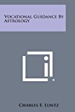 Vocational Guidance by Astrology  N/A 9781494042653 Front Cover