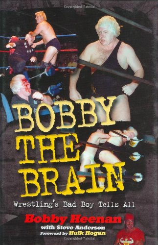 Bobby the Brain Wrestling's Bad Boy Tells All  2002 9781572434653 Front Cover