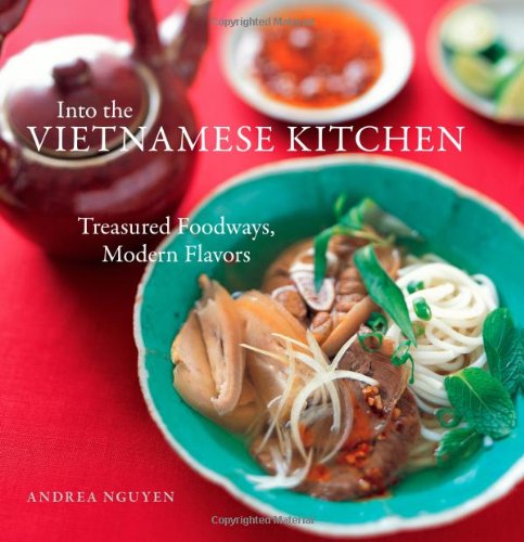 Into the Vietnamese Kitchen Treasured Foodways, Modern Flavors  2006 9781580086653 Front Cover