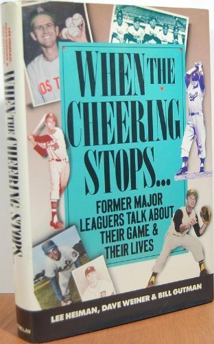When the Cheering Stops Ex-Major Leaguers Talk about Their Game and Their Lives  1990 9780025507654 Front Cover