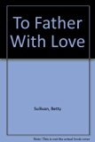 To Father with Love N/A 9780060157654 Front Cover