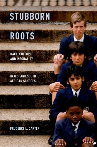 Stubborn Roots Race, Culture, and Inequality in U. S. and South African Schools  2012 9780199899654 Front Cover