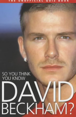 So You Think You Know David Beckham?   2003 9780340877654 Front Cover
