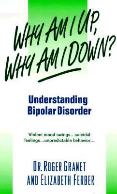 Why Am I up, Why Am I Down? Understanding Bipolar Disorder N/A 9780440234654 Front Cover