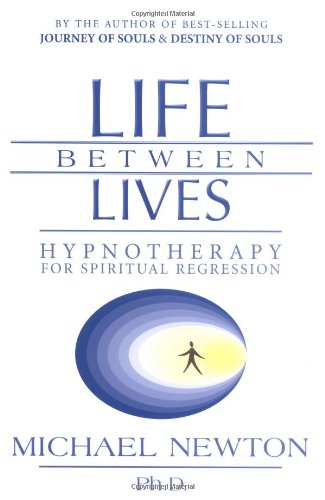 Life Between Lives Hypnotherapy for Spiritual Regression  2004 9780738704654 Front Cover