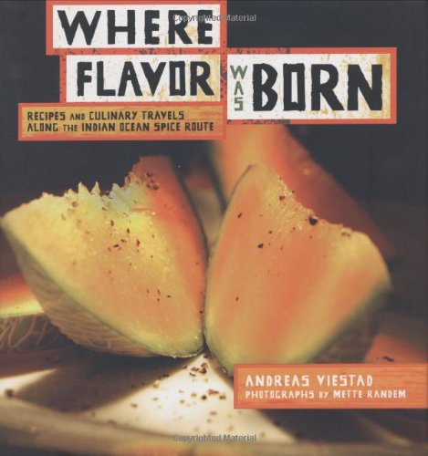 Where Flavor Was Born Recipes and Culinary Travels along the Indian Ocean Spice Route  2007 9780811849654 Front Cover