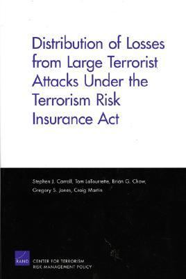 Distribution of Losses from Large Terrorist Attacks under the Terrorism Risk Insurance Act   2005 9780833038654 Front Cover