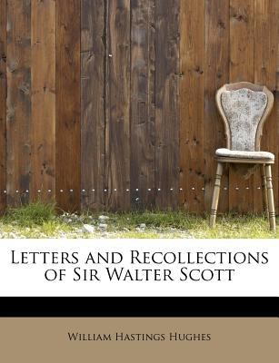 Letters and Recollections of Sir Walter Scott  N/A 9781115919654 Front Cover