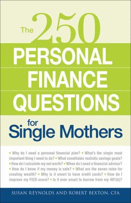 250 Personal Finance Questions for Single Mothers Make and Keep a Budget, Get Out of Debt, Establish Savings, Plan for College, Secure Insurance  2009 9781598699654 Front Cover