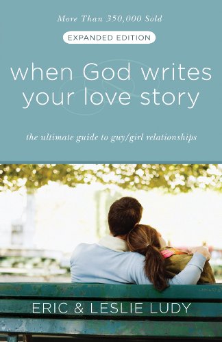 When God Writes Your Love Story (Expanded Edition) The Ultimate Guide to Guy/Girl Relationships  2009 (Expanded) 9781601421654 Front Cover