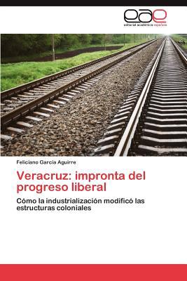 Veracruz Impronta Del Progreso Liberal N/A 9783848477654 Front Cover