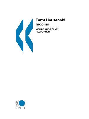 Farm Household Income Issues and Policy Responses  2003 9789264099654 Front Cover