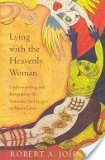 Lying with the Heavenly Woman Understanding and Integrating the Feminine Archetypes in Men's Lives  1994 9780062510655 Front Cover