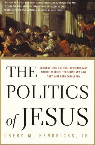 Politics of Jesus Rediscovering the True Revolutionary Nature of Jesus' Teachings and How They Have Been Corrupted N/A 9780385516655 Front Cover