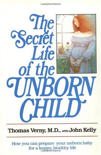Secret Life of the Unborn Child How You Can Prepare Your Baby for a Happy, Healthy Life N/A 9780440505655 Front Cover