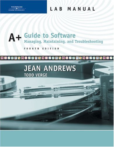 A+ Guide to Software Managing, Maintaining, and Troubleshooting 4th 2007 (Lab Manual) 9780619217655 Front Cover