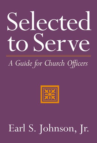 Selected to Serve A Guide for Church Officers  2000 9780664501655 Front Cover