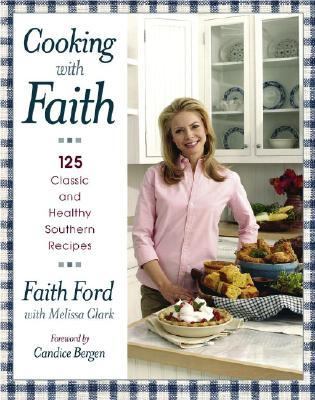 Cooking with Faith 125 Classic and Healthy Southern Recipes  2004 9780743251655 Front Cover