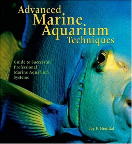 Advanced Marine Aquarium Techniques   2006 9780793805655 Front Cover