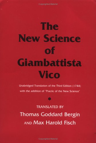 New Science of Giambattista Vico Unabridged Translation of the Third Edition (1744) with the Addition of Practic of the New Science 3rd 1984 (Unabridged) 9780801492655 Front Cover