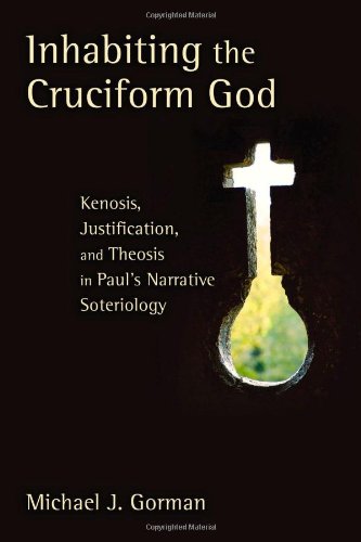 Inhabiting the Cruciform God Kenosis, Justification, and Theosis in Paul's Narrative Soteriology  2009 9780802862655 Front Cover