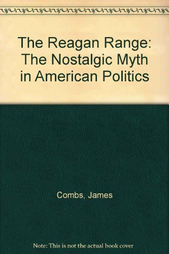 Reagan Range The Nostalgic Myth in American Politics  1993 9780879725655 Front Cover