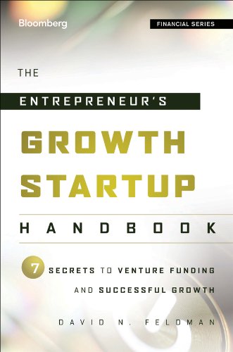 Entrepreneur's Growth Startup Handbook 7 Secrets to Venture Funding and Successful Growth  2013 9781118445655 Front Cover