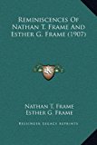Reminiscences of Nathan T Frame and Esther G Frame  N/A 9781169373655 Front Cover