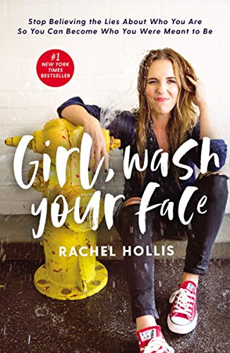 Girl, Wash Your Face Stop Believing the Lies about Who You Are So You Can Become Who You Were Meant to Be  2018 9781400201655 Front Cover