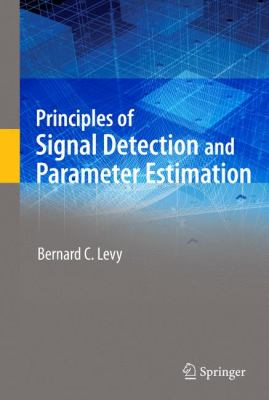 Principles of Signal Detection and Parameter Estimation   2008 9781441945655 Front Cover