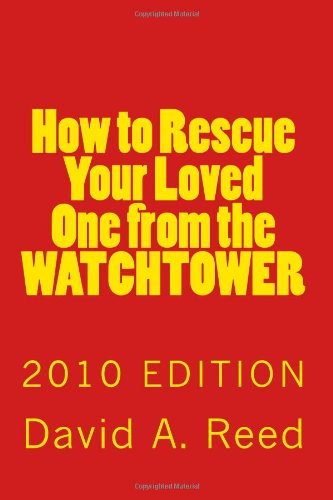 How to Rescue Your Loved One from the Watchtower 2010 Edition N/A 9781452835655 Front Cover