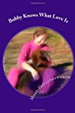 Bobby Knows What Love Is Book Two ? Blessed Bassets and Friends N/A 9781481107655 Front Cover