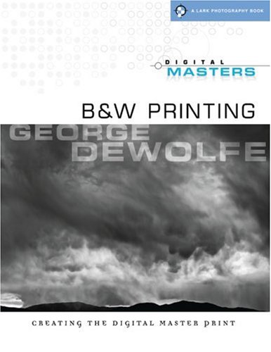 Digital Masters B and W Printing - Creating the Digital Master Print  2009 9781600591655 Front Cover