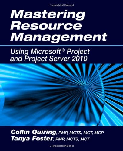 Mastering Resource Management Using Microsoft Project and Project Server 2010   2011 9781604270655 Front Cover