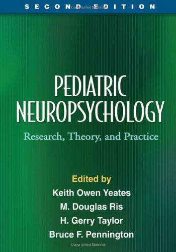 Pediatric Neuropsychology, Second Edition Research, Theory, and Practice 2nd 2010 (Revised) 9781606234655 Front Cover