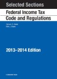 Selected Sections Federal Income Tax Code and Regulations: 2013-2014  2013 9781609303655 Front Cover