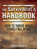 Survivalist's Handbook How to Thrive When Things Fall Apart N/A 9781629145655 Front Cover