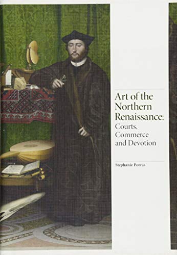 Art of the Northern Renaissance Courts, Commerce and Devotion  2018 9781786271655 Front Cover