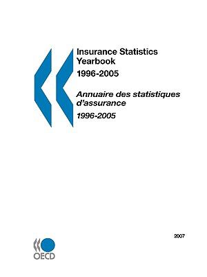 Insurance Statistics Yearbook, 1996-2005 2007 Edition-Annuaire des Statistiques D'Assurance, 1996-2005: ï¿½Dition 2007  2007 9789264034655 Front Cover