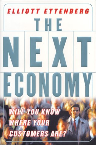 Next Economy Will You Know Where Your Customers Are?  2002 9780071379656 Front Cover